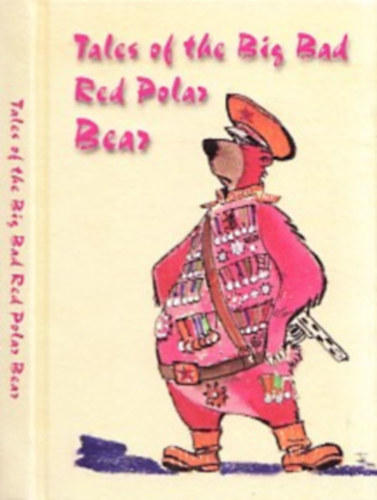 Ch. J. Blase - Tales of the Big Bad Red Polar Bear (Anticommunist jokes from Hungary) (szmozott)