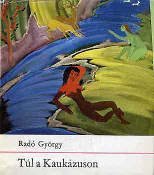 Rad� Gy�rgy - T�l a Kauk�zuson