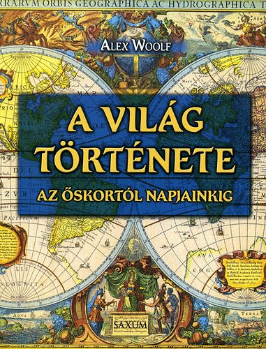 Alex Woolf - A vil�g t�rt�nete - Az �skort�l napjainkig