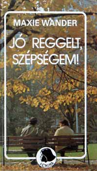 Maxie Wander - Jó reggelt ,szépségem!