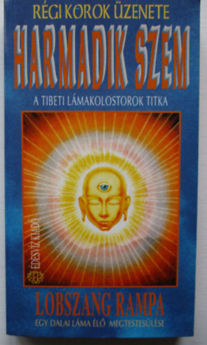 Boreczky Ágnes Lobszang Rampa (ford.), Tóth Erzsébet (lektor) - Harmadik szem - A tibeti lámakolostorok titka (Régi korok üzenete)