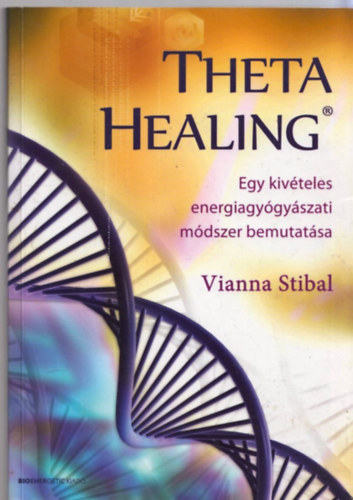 Vianna Stibal - Theta Healing - Egy kivteles energiagygyszati mdszer bemutatsa