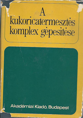 Dr. Tószegi Péter - A kukoricatermesztés komplex gépesítése
