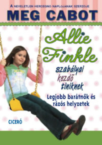 Meg Cabot - Allie Finkle szabályai kezdő tiniknek - Harmadik könyv: Legjobb barátnők és rázós helyzetek