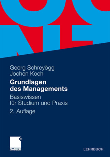 Jochen Koch Georg Schreyögg - Grundlagen des Managements: Basiswissen für Studium