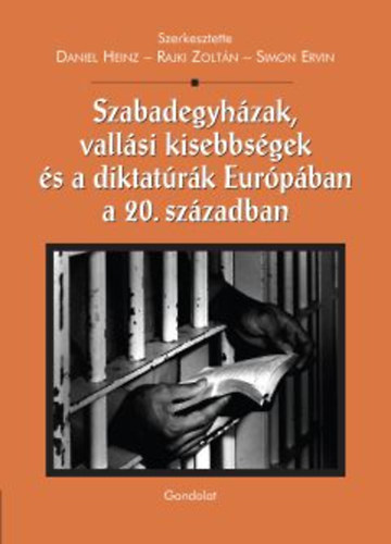 Rajki Zoltn  (Szerk.), Simon Ervin (Szerk.) Daniel Heinz (Szerk.) - Szabadegyhzak, vallsi kisebbsgek s diktatrk Eurpban a 20. szzadban