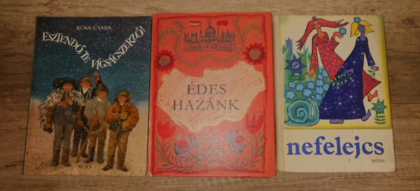 Kósa Csaba - 3 klasszikus magyar mesekönyv: Nefelejcs, Esztendő, te vígságszerző, Édes hazánk