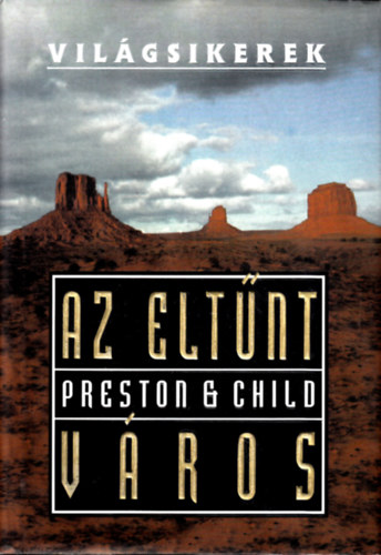 Douglas Preston; Lincoln Child - Az eltnt vros