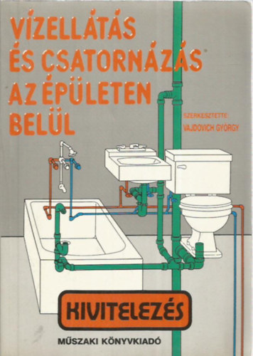 Vajdovich Gy�rgy  (szerk.) - V�zell�t�s �s csatorn�z�s az �p�leten bel�l