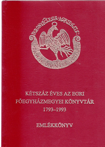 Antal�czi Lajos - K�tsz�z �ves az egri f�egyh�zmegyei k�nyvt�r 1793-1993 (eml�kk�nyv)