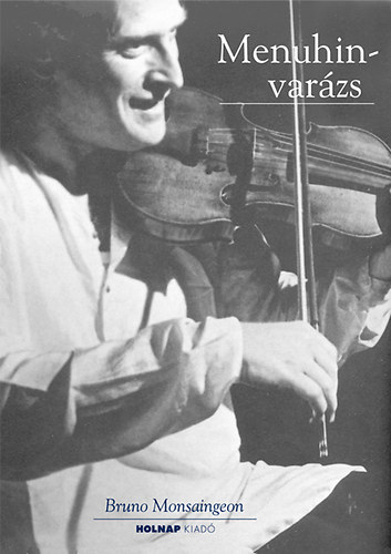 Bruno Monsaingeon - Menuhin-var�zs