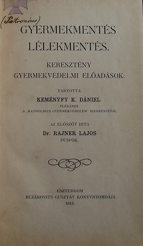 Keményfy K. Dániel - Gyermekmentés lélekmentés. Keresztény gyermekvédelmi előadások.