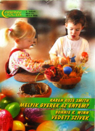 Bonnie K. Winn Karen Rose Smith - Arany Jlia 7. ktet: Melyik gyerek az enym?- Vdett szvek