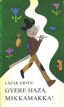 Lzr Ervin - Gyere haza Mikkamakka!