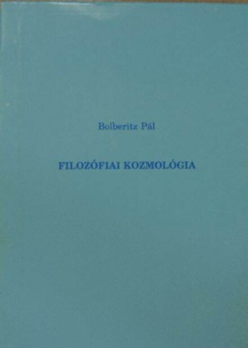 Bolberitz Pl - Filozfiai kozmolgia