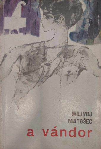 Milivoj Matošec - A vándor