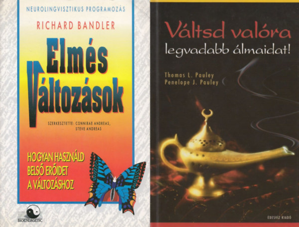 Richard Bandler Thomas L. Pauley és Penelope J. Pauley - 2 db könyv vágyaink eléréséhez: Váltsd valóra legvadabb álmaidat! + Elmés változások - Hogyan használd belső erőidet a változáshoz