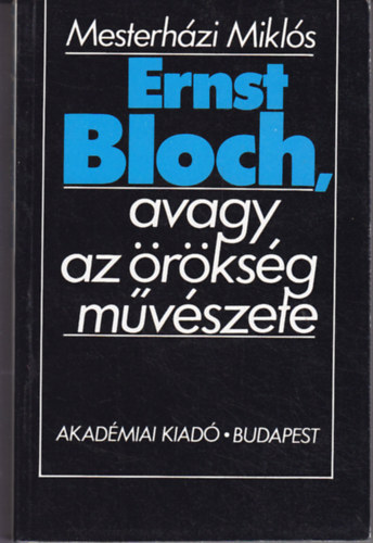 Mesterhzy Mikls - Ernst Bloch, avagy az rksg mvszete
