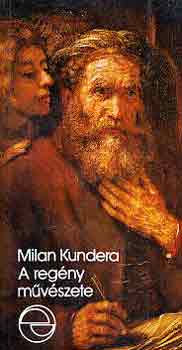 Milan Kundera - A regny mvszete