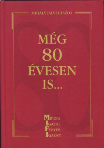 Mih�lyfalvi L�szl� - M�g 80 �vesen is...