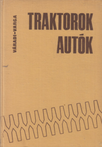 Varga Frigyes V�radi J�nos - Traktorok-Aut�k