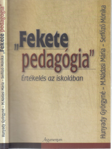Hunyady Györgyné; M. Nádasi Mária; Serfőző Mónika - "Fekete pedagógia"