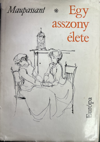 Guy De Maupassant - Egy asszony �lete
