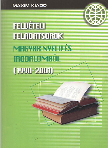 Szekretr Attila - Felvteli feladatsorok magyar nyelv s irodalombl (1990-2001)