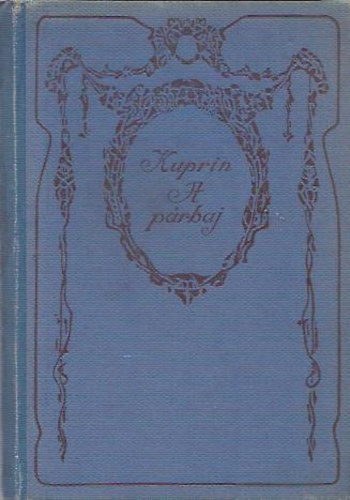 Kuprin Ivnovics Sndor - A prbaj (regny az orosz katonai letbl)