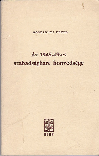 Gosztonyi P�ter - Az 1848-49-es szabads�gharc honv�ds�ge