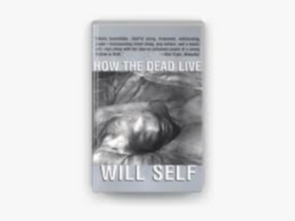 Will Self - How the Dead Live