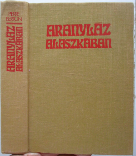 Pierre Berton - Aranylz Alaszkban