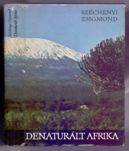 Szchenyi Zsigmond - Denaturlt Afrika (Felesgemmel a Fekete Fldrszen) Az utazsunk alatt elejtett vadak felsorolsa