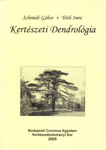 Dr. Schmidt Gbor; Tth Imre - Kertszeti dendrolgia