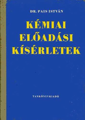 Dr. Pais Istvn - Kmiai eladsi ksrletek