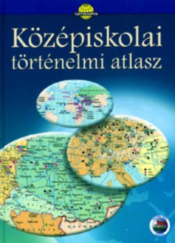 Cartographia Kft. - Kzpiskolai trtnelmi atlasz