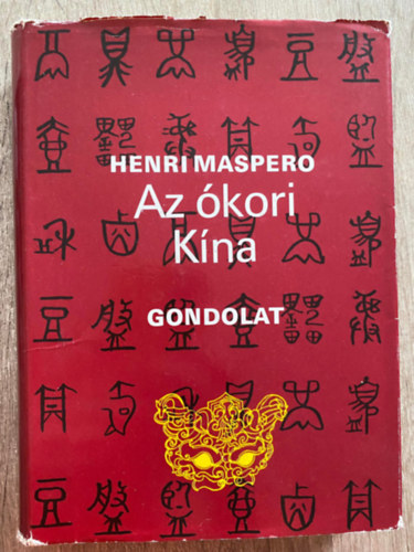 Szerk.: Ber�nyi G�bor, Ford.: Csongor Barnab�s Henri Maspero - Az �kori K�na (La Chine antique - A m�lt sz�let�se) (Saj�t k�ppel)