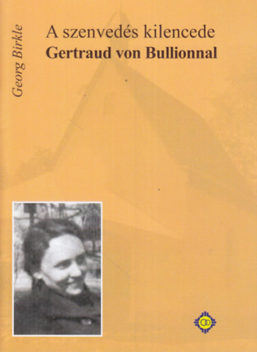 Georg Birkle - A szenved�s kilencede Gertraud von Bullionnal
