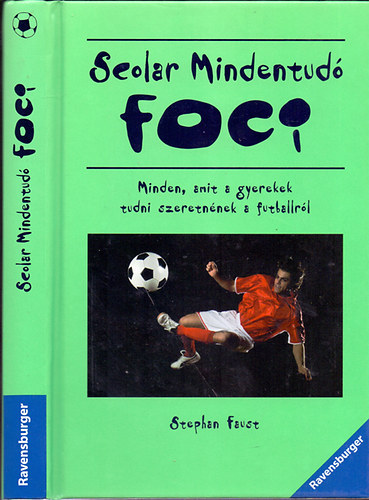 Stephan Faust - Scolar Mindentud - FOCI (Minden, amit a gyerekek tudni szeretnnek a futballrl)