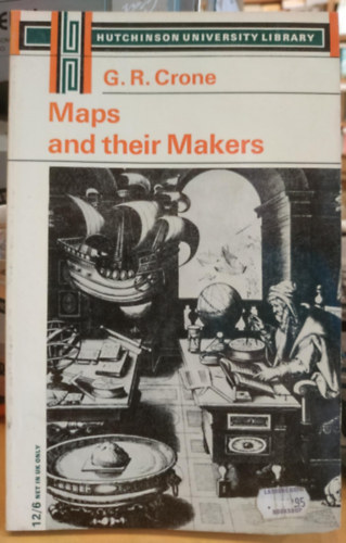 G. Crone (Gerald) R. (Roe) - Maps and Their Makers: An Introduction to the History of Cartography (Hutchinson University Library)