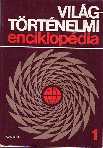 Bassa Endre  (szerkeszt�) - Vil�gt�rt�nelmi enciklop�dia 1. (t�red�k)