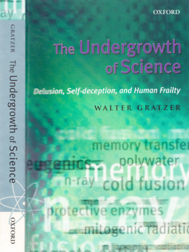 Walter Gratzer - The Undergrowth of Science - Delusion, Self-deception, and Human Frailty