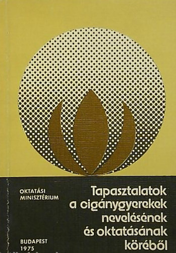 Kovcs Lajos /szerk./ - Tapasztalatok a cignygyerekek nevelsnek s oktatsnak krbl