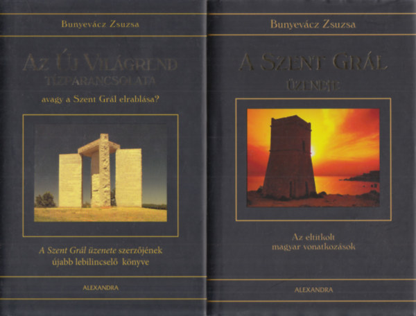Bunyevácz Zsuzsa - 2 db Bunyevácz Zsuzsa: A Szent Grál üzenete: Az eltitkolt magyar vonatkozások + Az Új Világrend tízparancsolata, avagy a Szent Grál elrablása?