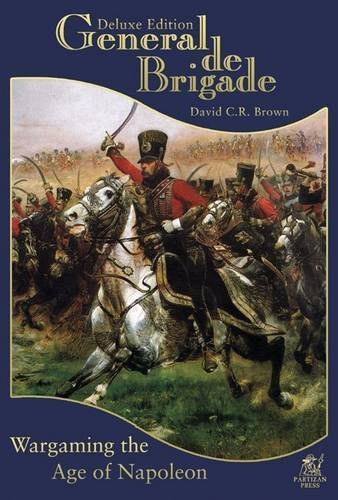 David C.R. Brown - General De Brigade: Wargaming the Age of Napoleon