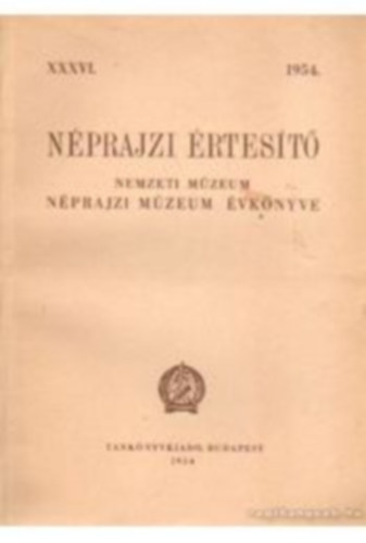 Balassa Ivn  (szerk.) - Nprajzi rtest 1954. XXXVI.