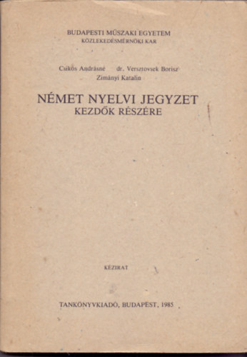 Csiks Andrsn; Dr. Versztovsek Borisz; Zimnyi Katalin - Nmet nyelvi jegyzet kezdk rszre (Dediklt)