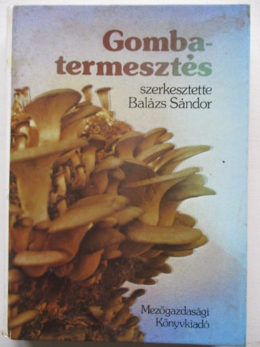 Bal�zs S�ndor - Gombatermeszt�s