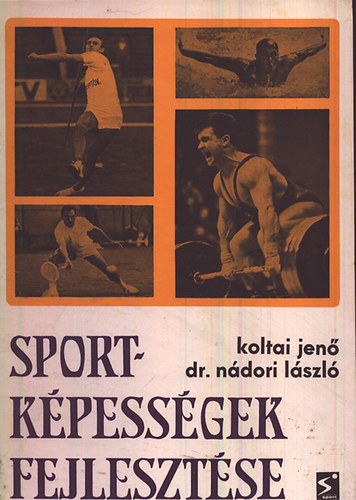 Koltai Jen�; Dr.N�dori L�szl� - Sportk�pess�gek fejleszt�se