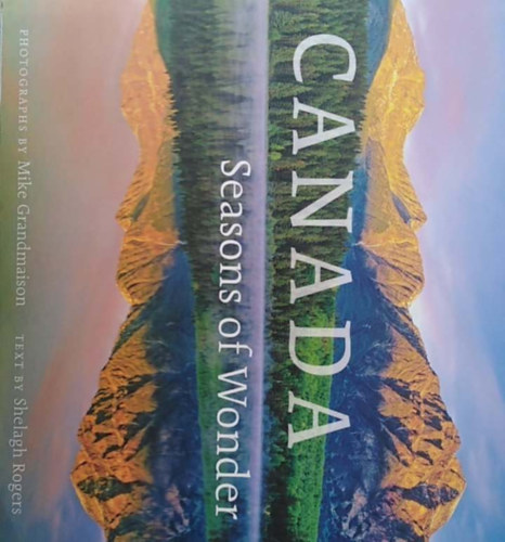 Photographs By Mike Grandmaison Text by  Shelagh Rogers - Canada